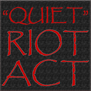Quiet Riot Act Website